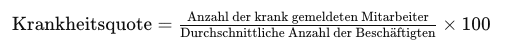 Wie wird die Krankheitsquote berechnet Formel